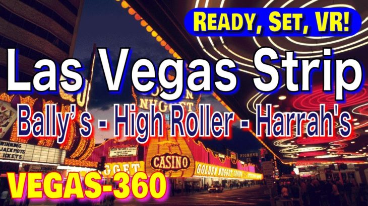 Night walk on Las Vegas Strip 3 (Ballyʼs – High Roller – Harrah’s) ラスベガス・ストリップ VR夜散歩 2022/11