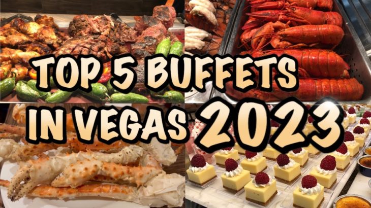Top 5 Buffets in Las Vegas 2023